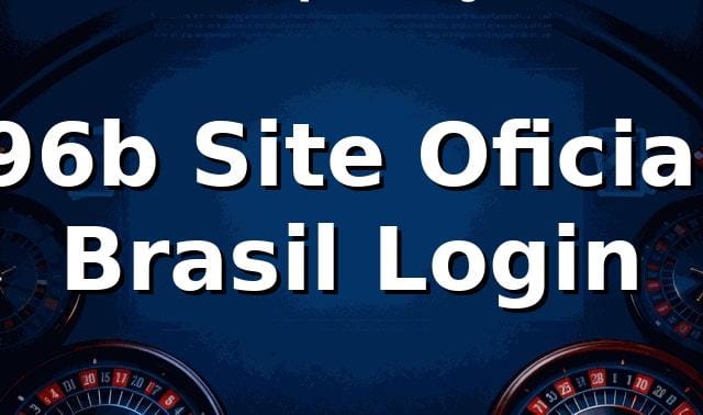 96b Site Oficial Brasil Login